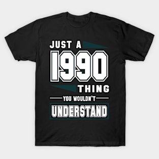 Just A 1990 Thing, You Wouldn't Understand T-Shirt